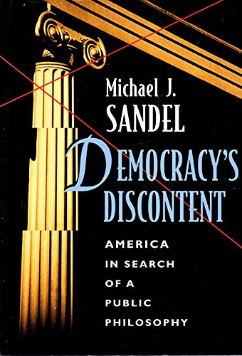 Democracy's Discontent: America in Search of a Public Philosophy von Belknap Press